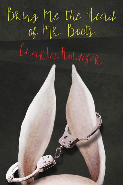 Cover design by Royce M. Becker Bring Me the Head of Mr. Boots Cover