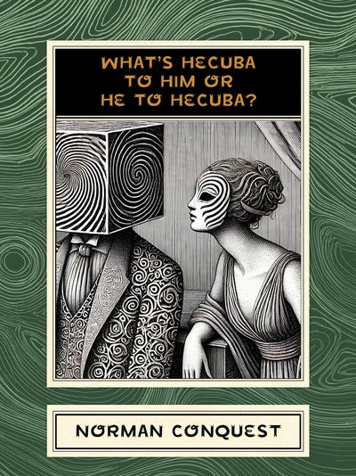 What's Hecuba to Him or He to Hecuba? Cover