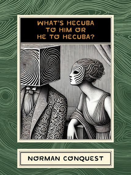 What's Hecuba to Him or He to Hecuba? Cover